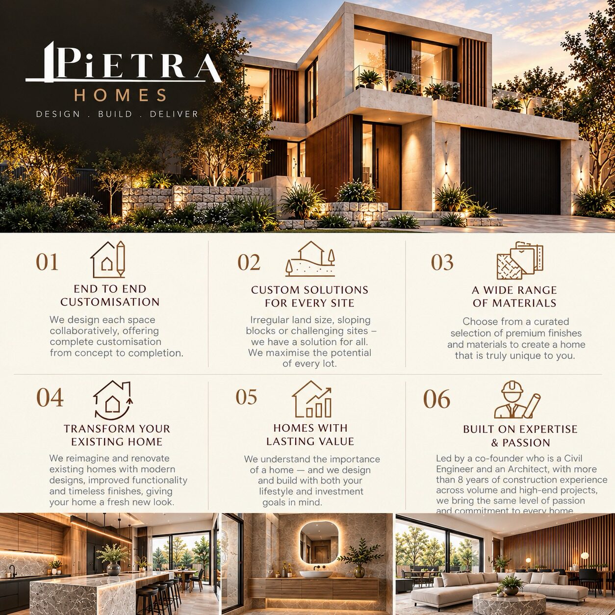 Pietra Homes — Design. Build. Deliver. End to end customisation, custom solutions for every site, a wide range of materials, transforming existing homes, homes with lasting value, and built on expertise and passion.